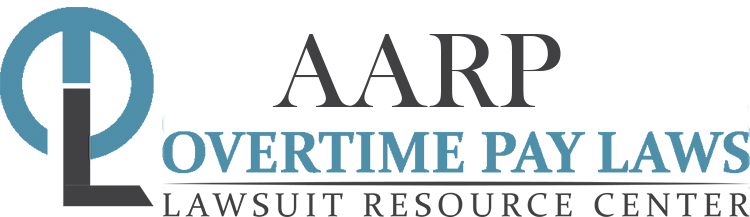 American Association of Retired Persons (AARP) Overtime Lawsuits: Wage & Hour Laws
