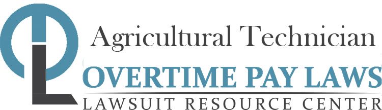 Agricultural Technician Overtime Lawsuits: Wage & Hour Laws