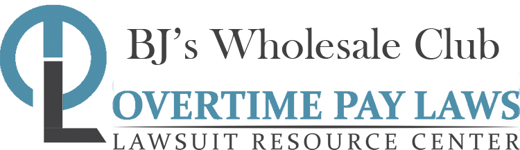 BJ’s Wholesale Club Overtime Lawsuits: Wage & Hour Laws