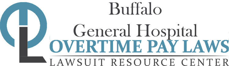 Buffalo General Hospital Overtime Lawsuits: Wage & Hour Laws