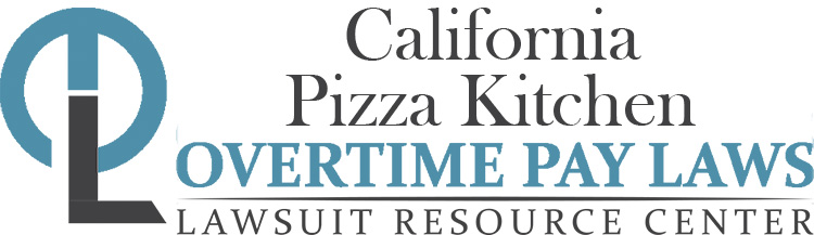 California Pizza Kitchen Overtime Lawsuits: Wage & Hour Laws