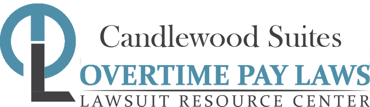 Candlewood Suites Overtime Lawsuits: Wage & Hour Laws