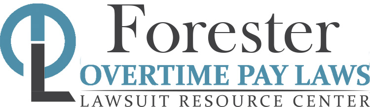 Forester Overtime Lawsuits: Wage & Hour Laws
