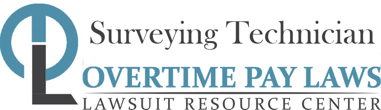 Surveying Technician Overtime Lawsuits: Wage & Hour Laws