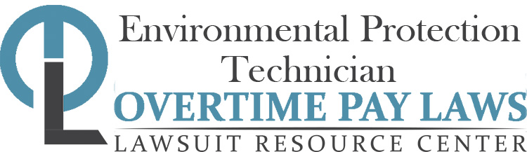 Environmental Protection Technician Overtime Lawsuits: Wage & Hour Laws