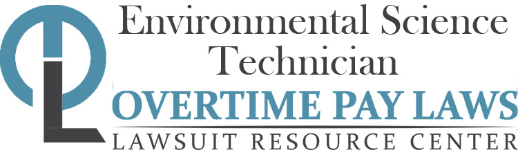 Environmental Science Technician Overtime Lawsuits: Wage & Hour Laws