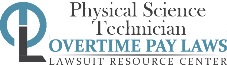 Physical Science Technician Overtime Lawsuits: Wage & Hour Laws