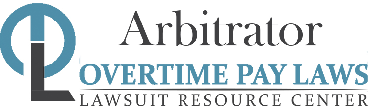 Arbitrator Overtime Lawsuits: Wage & Hour Laws
