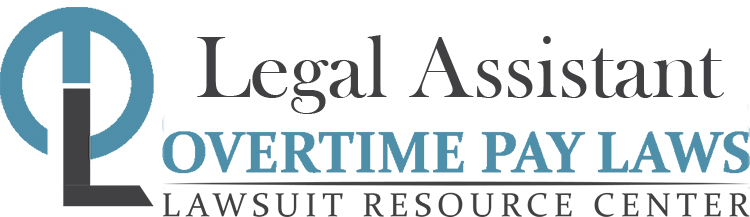 Legal Assistant Overtime Lawsuits: Wage & Hour Laws