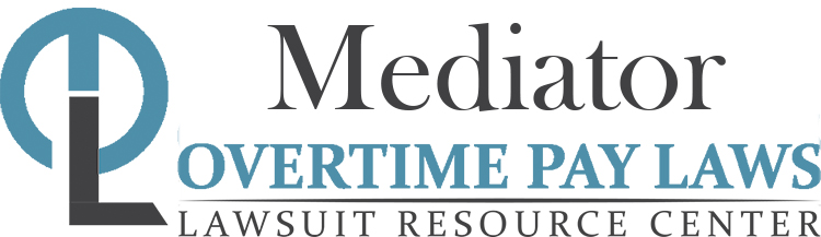 Mediator Overtime Lawsuits: Wage & Hour Laws