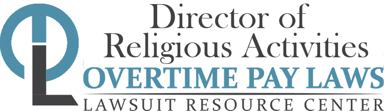 Director of Religious Activities Overtime Lawsuits: Wage & Hour Laws