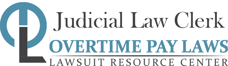 Judicial Law Clerk Overtime Lawsuits: Wage & Hour Laws